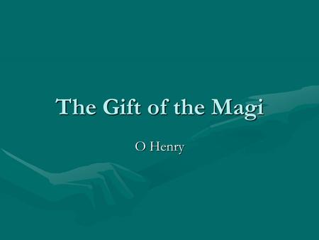 The Gift of the Magi O Henry.