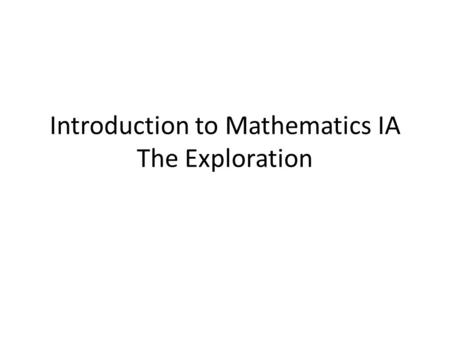 Introduction to Mathematics IA The Exploration