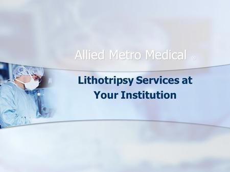 Lithotripsy Services at Your Institution