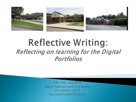 K- 5 ESS, PSS, and WHS Karen Switzer and Gail Bourn December 2011 Laconia School District.