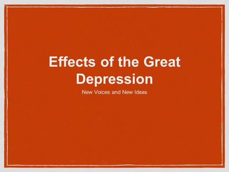 Effects of the Great Depression New Voices and New Ideas.