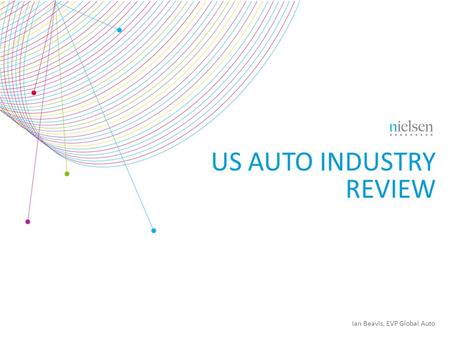 US AUTO INDUSTRY REVIEW Ian Beavis, EVP Global Auto.