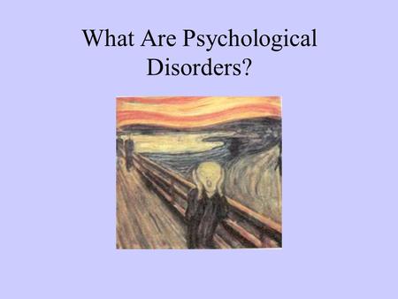 What Are Psychological Disorders?