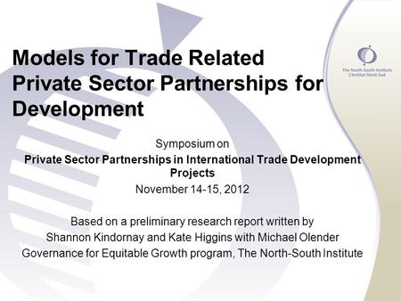 Models for Trade Related Private Sector Partnerships for Development Symposium on Private Sector Partnerships in International Trade Development Projects.