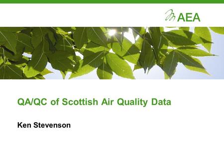 QA/QC of Scottish Air Quality Data Ken Stevenson.