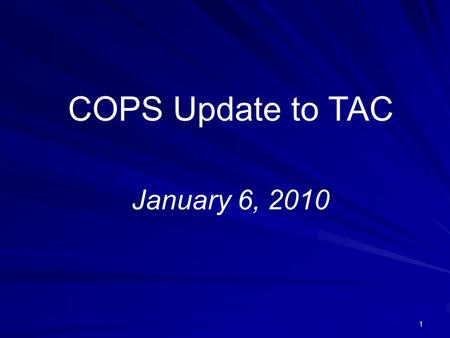 COPS Update to TAC January 6, 2010 1. Voting Items Three voting items: 1. 1. COPMGRR015, Creating Section 8, ERCOT Settlement and Invoice Process 2. 2.