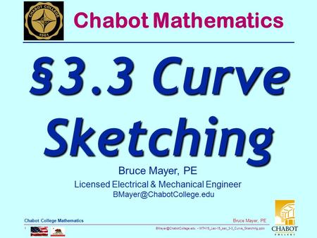 MTH15_Lec-15_sec_3-3_Curve_Sketching.pptx 1 Bruce Mayer, PE Chabot College Mathematics Bruce Mayer, PE Licensed Electrical & Mechanical.