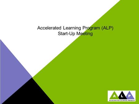 Accelerated Learning Program (ALP) Start-Up Meeting.