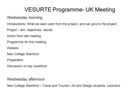 VESURTE Programme- UK Meeting Wednesday morning Introductions, What we each want from the project, and can give to the project Project – aim, objectives,