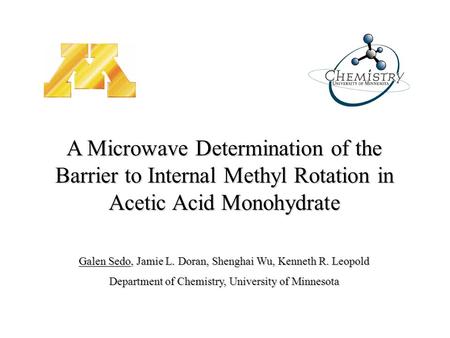 Galen Sedo, Jamie L. Doran, Shenghai Wu, Kenneth R. Leopold Department of Chemistry, University of Minnesota A Microwave Determination of the Barrier to.