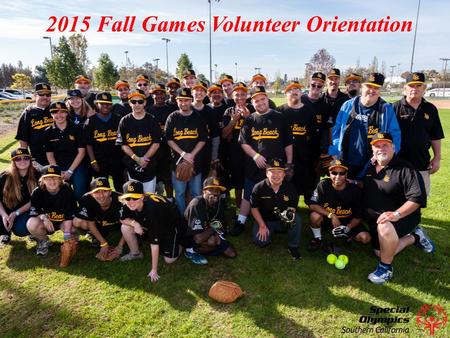 2015 Fall Games Volunteer Orientation. Thank you for offering your time to Special Olympics, Southern California (SOSC). SOSC would not exist today without.