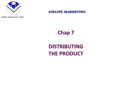 Chap 7 DISTRIBUTING THE PRODUCT