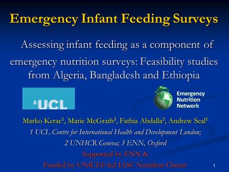1 Emergency Infant Feeding Surveys Assessing infant feeding as a component of emergency nutrition surveys: Feasibility studies from Algeria, Bangladesh.