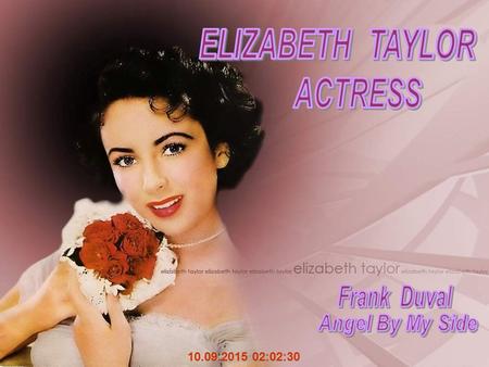 10.09.2015 02:04:18 Dame Elizabeth Rosemond Taylor, (born February 27, 1932), is a two-time Academy Award-winning English-American actress. Known for.