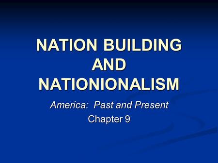 NATION BUILDING AND NATIONIONALISM