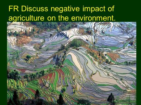 FR Discuss negative impact of agriculture on the environment.