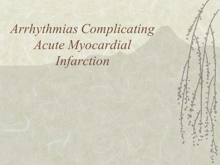 Arrhythmias Complicating Acute Myocardial Infarction.