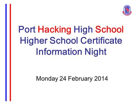 Port Hacking High School Higher School Certificate Information Night Monday 24 February 2014.