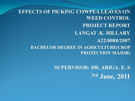 3rd June, 2011 EFFECTS OF PICKING COWPEA LEAVES ON WEED CONTROL