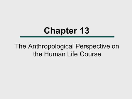The Anthropological Perspective on the Human Life Course
