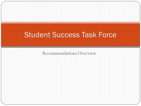 Recommendations Overview Student Success Task Force.