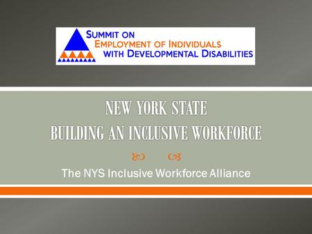  The NYS Inclusive Workforce Alliance.  History  Membership DDAWNY  MISCC.