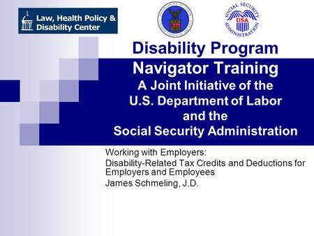 Disability Program Navigator Training A Joint Initiative of the U.S. Department of Labor and the Social Security Administration Working with Employers: