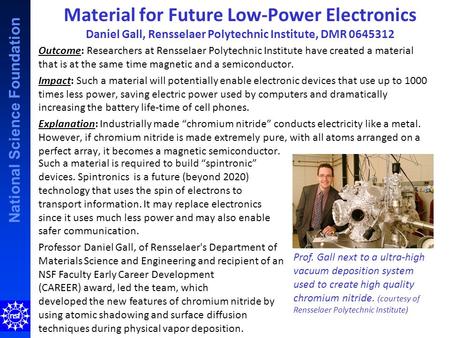 National Science Foundation Material for Future Low-Power Electronics Daniel Gall, Rensselaer Polytechnic Institute, DMR 0645312 Outcome: Researchers at.