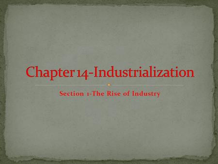 Section 1-The Rise of Industry Click the Speaker button to listen to the audio again.