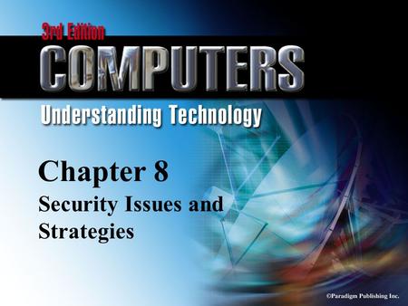 © Paradigm Publishing Inc. 8-1 Chapter 8 Security Issues and Strategies.