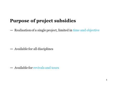 Purpose of project subsidies — Realisation of a single project, limited in time and objective — Available for all disciplines — Available for revivals.