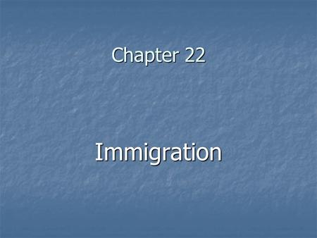 Chapter 22 Immigration. The following were considered Old Immigrants Scots Scots Germans Germans Scandinavians Scandinavians Irish Irish English English.