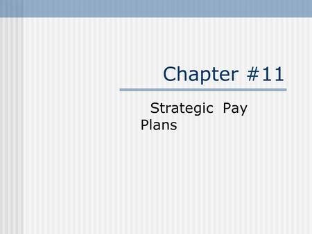 Chapter #11 Strategic Pay Plans. Fair Labor Standards Act Are you Exempt or Non exempt ???????