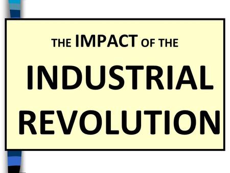 THE IMPACT OF THE INDUSTRIAL REVOLUTION