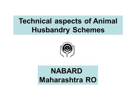 Technical aspects of Animal Husbandry Schemes NABARD Maharashtra RO.