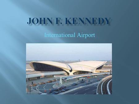 International Airport. LOCATION: On Jamaica Bay in the southeastern section of Queens County, New York City. The airport is located 15 miles by highway.