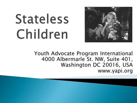 Youth Advocate Program International 4000 Albermarle St. NW, Suite 401, Washington DC 20016, USA www.yapi.org.