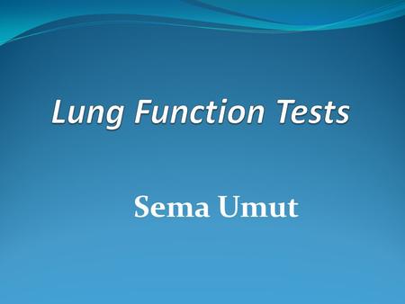 Lung Function Tests Sema Umut.
