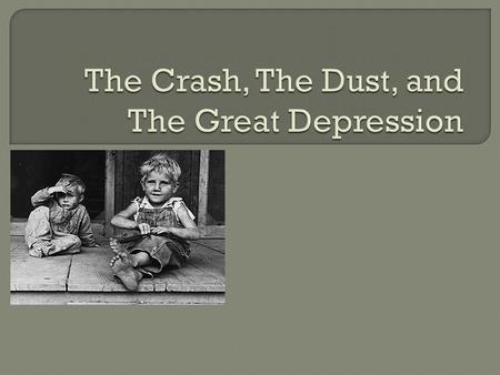 Objective: To examine the causes of the Great Depression.