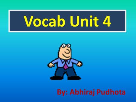 Vocab Unit 4 By: Abhiraj Pudhota. Atrophy (n.) The wasting away of a body organ or tissue Any progressive decline or failure (v.) To waste away.