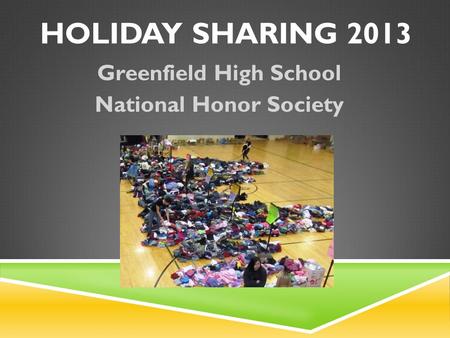 HOLIDAY SHARING 2013 Greenfield High School National Honor Society.