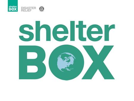 Disaster Preparedness Boosts ShelterBox’s capacity to respond more efficiently and quickly to disasters around the world Groundwork.