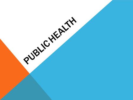 PUBLIC HEALTH. Public Health Vocab _________________: One who advocates or resorts to measures beyond the norm. ___________________(____): Those that.