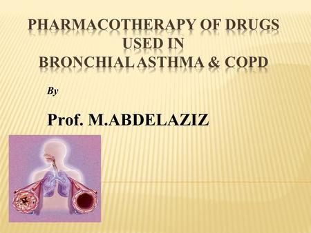By Prof. M.ABDELAZIZ Disorders of Respiratory Function Main disorders of the respiratory system are : 1. Bronchial asthma 2. Cough 3. Allergic rhinitis.