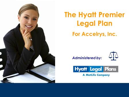 The Hyatt Premier Legal Plan For Accelrys, Inc. Administered by: