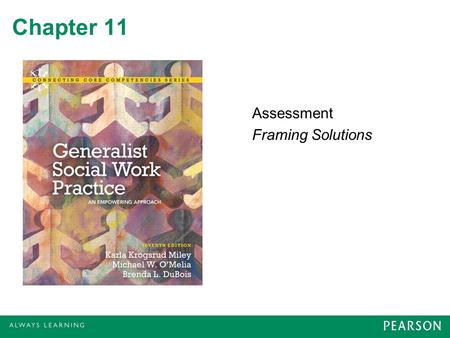 Chapter 11 Assessment Framing Solutions. Collaborative Planning Processes A comprehensive intervention or action plan includes –Goals and objectives –Targets.