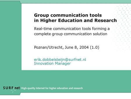 Group communication tools in Higher Education and Research Real-time communication tools forming a complete group communication solution Poznan/Utrecht,