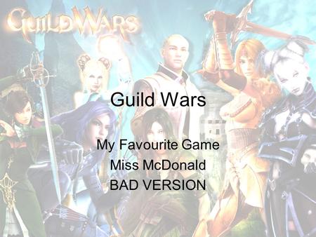 Guild Wars My Favourite Game Miss McDonald BAD VERSION.