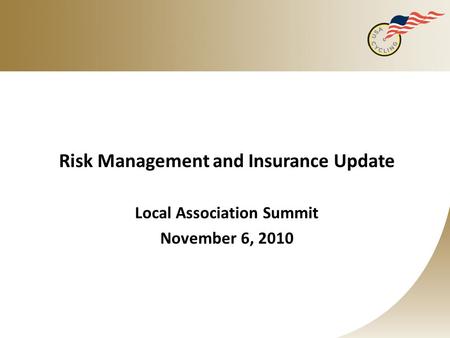 Risk Management and Insurance Update Local Association Summit November 6, 2010.