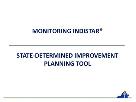 MONITORING INDISTAR® STATE-DETERMINED IMPROVEMENT PLANNING TOOL.